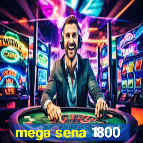 mega sena 1800